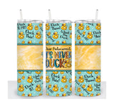 Funny Gift | It's Never Duck Cup | Custom Tumbler | Gift for Her | Drink Tumbler | Dear Autocorrect Humor | 20oz Drink Cup | Birthday Gift