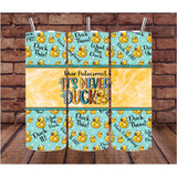 Funny Gift | It's Never Duck Cup | Custom Tumbler | Gift for Her | Drink Tumbler | Dear Autocorrect Humor | 20oz Drink Cup | Birthday Gift