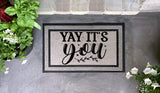 Welcome Mat | Funny Housewarming Gift | Yay It's You Front Door Welcome Mat | Great gift for new Homeowners, Birthdays or any Occasion