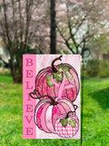 Breast Cancer  Believe in Pink  12x18 Welcome Garden Flag